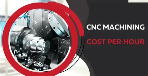 how to calculate cnc machining cost per hour|cnc machine price calculator.